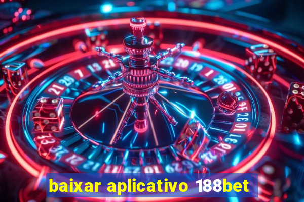 baixar aplicativo 188bet